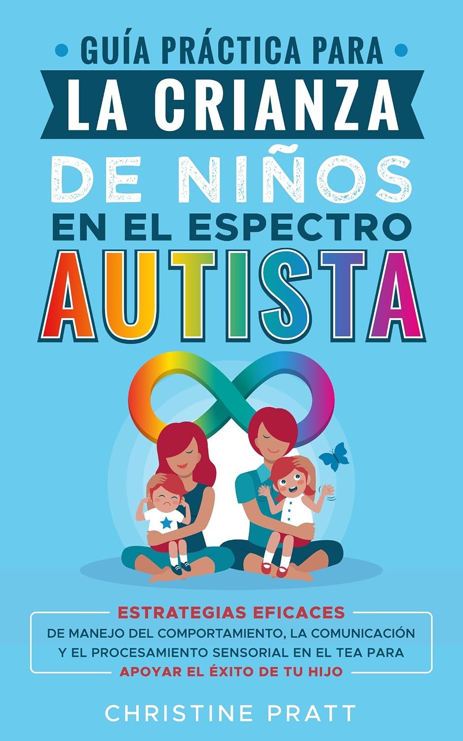 Guía práctica para la crianza de niños en el espectro autista