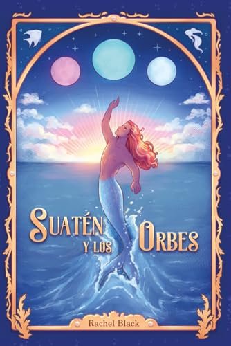 Suatén y los Orbes (Mundo Sirénido)