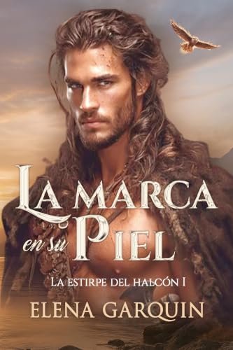 LA MARCA EN SU PIEL: CUANDO LOS VIKINGOS INVADIERON ESCOCIA (LA ESTIRPE DEL HALCÓN #1): UN ROMANCE HISTÓRICO MEDIEVAL