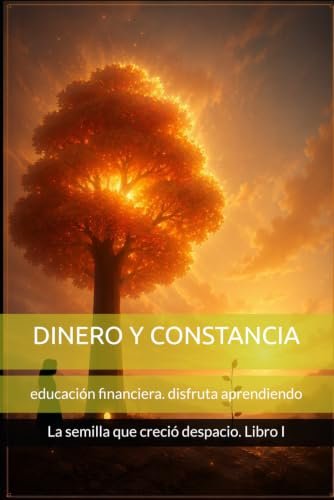 La semilla que creció despacio: Una historia sobre el ahorro, la paciencia, el interés del tiempo y las pequeñas decisiones que construyen el futuro ... TIEMPO: EN 3 CUENTOS Y 1 CUADERNO DE RETOS)